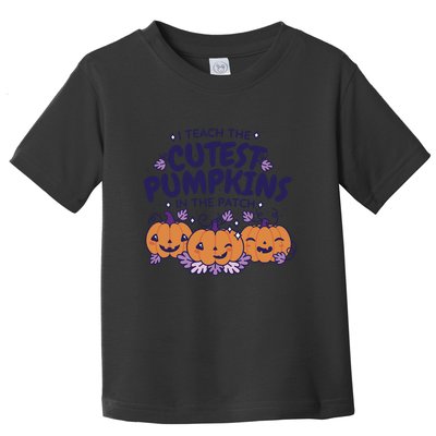 I Teach The Cutest Pumpkins In The Patch Toddler T-Shirt