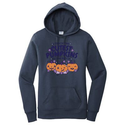 I Teach The Cutest Pumpkins In The Patch Women's Pullover Hoodie