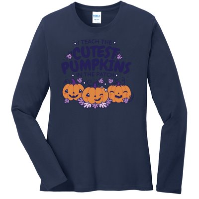 I Teach The Cutest Pumpkins In The Patch Ladies Long Sleeve Shirt