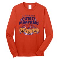I Teach The Cutest Pumpkins In The Patch Long Sleeve Shirt