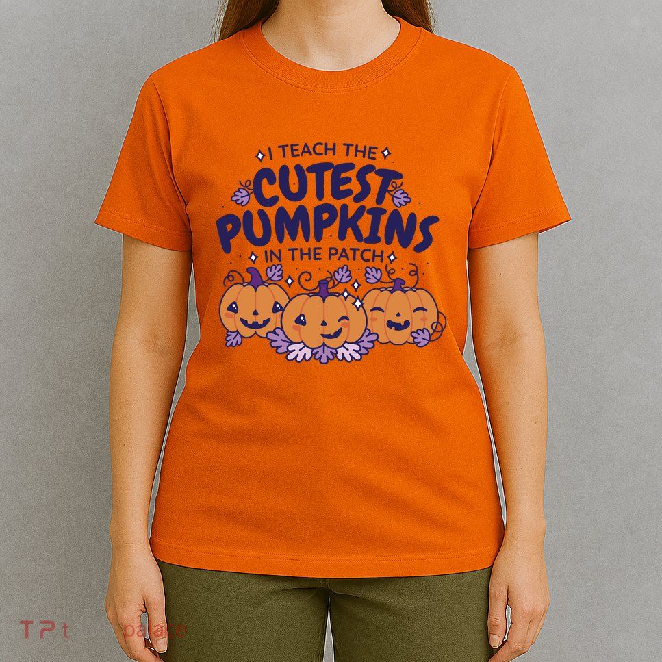 I Teach The Cutest Pumpkins In The Patch T-Shirt