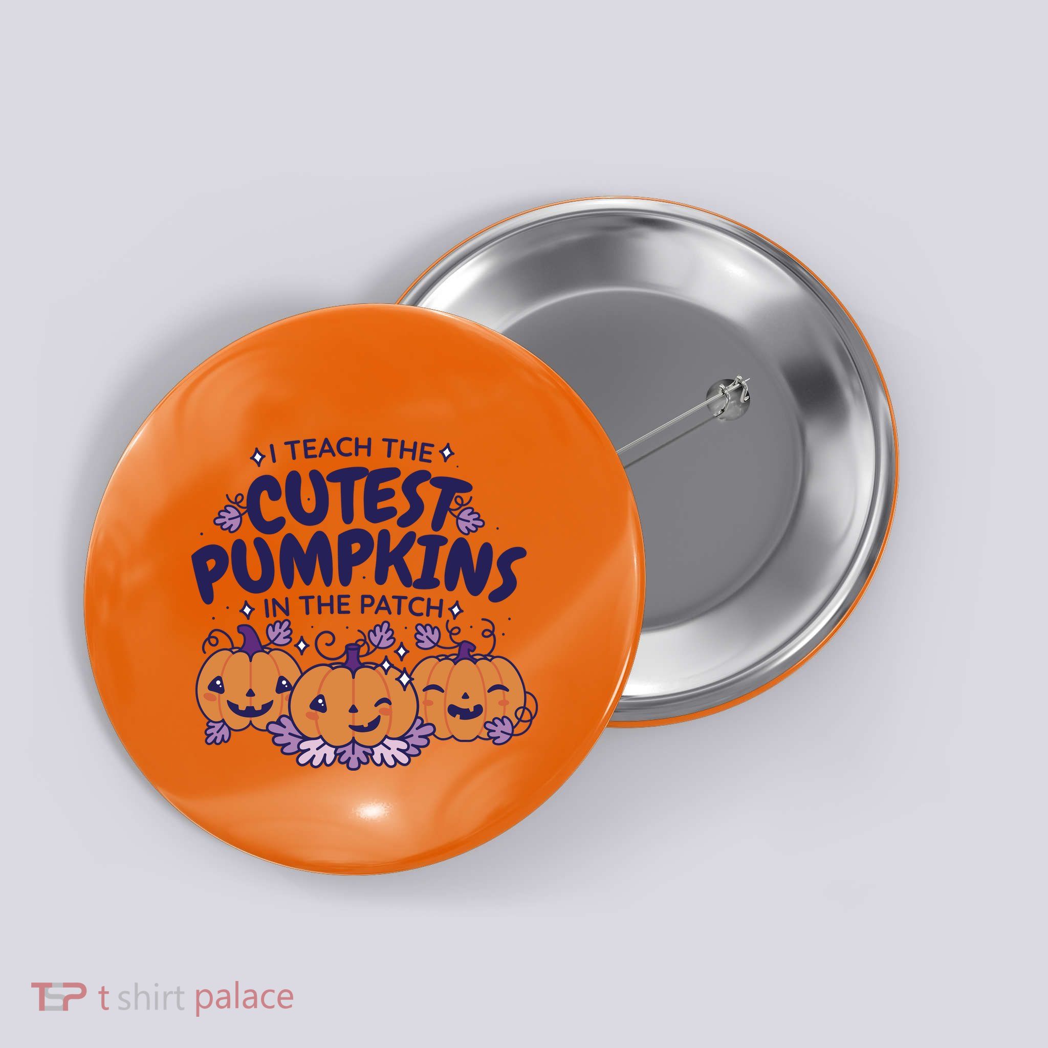 I Teach The Cutest Pumpkins In The Patch Button