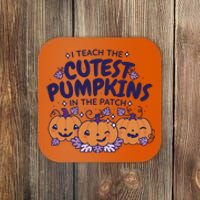 I Teach The Cutest Pumpkins In The Patch Coaster