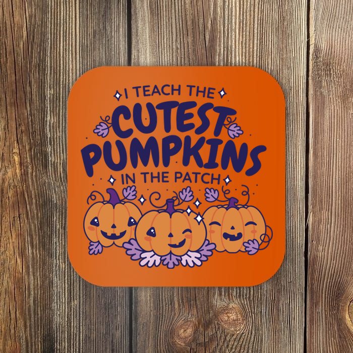 I Teach The Cutest Pumpkins In The Patch Coaster