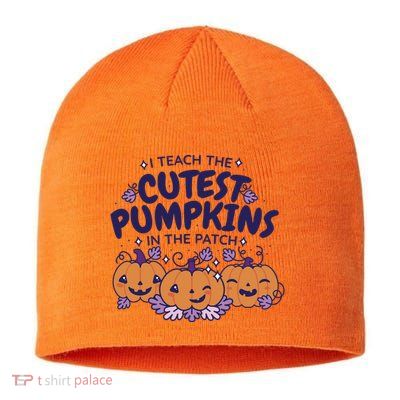 I Teach The Cutest Pumpkins In The Patch Sustainable Beanie