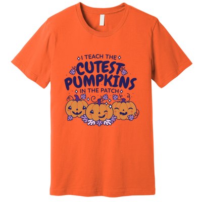 I Teach The Cutest Pumpkins In The Patch Premium T-Shirt