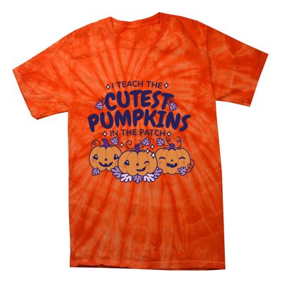 I Teach The Cutest Pumpkins In The Patch Tie-Dye T-Shirt