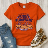 I Teach The Cutest Pumpkins In The Patch Womens T-Shirt