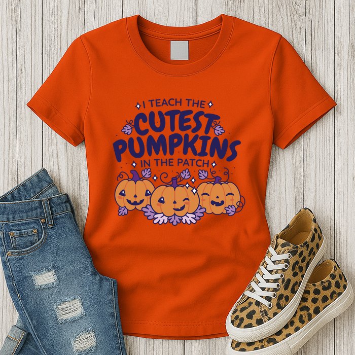 I Teach The Cutest Pumpkins In The Patch Womens T-Shirt