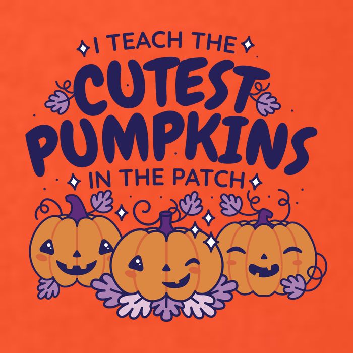 I Teach The Cutest Pumpkins In The Patch Womens T-Shirt