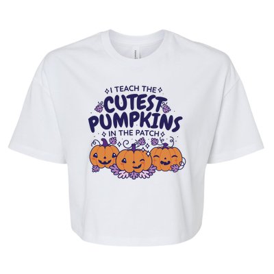 I Teach The Cutest Pumpkins In The Patch Bella+Canvas Jersey Crop Tee