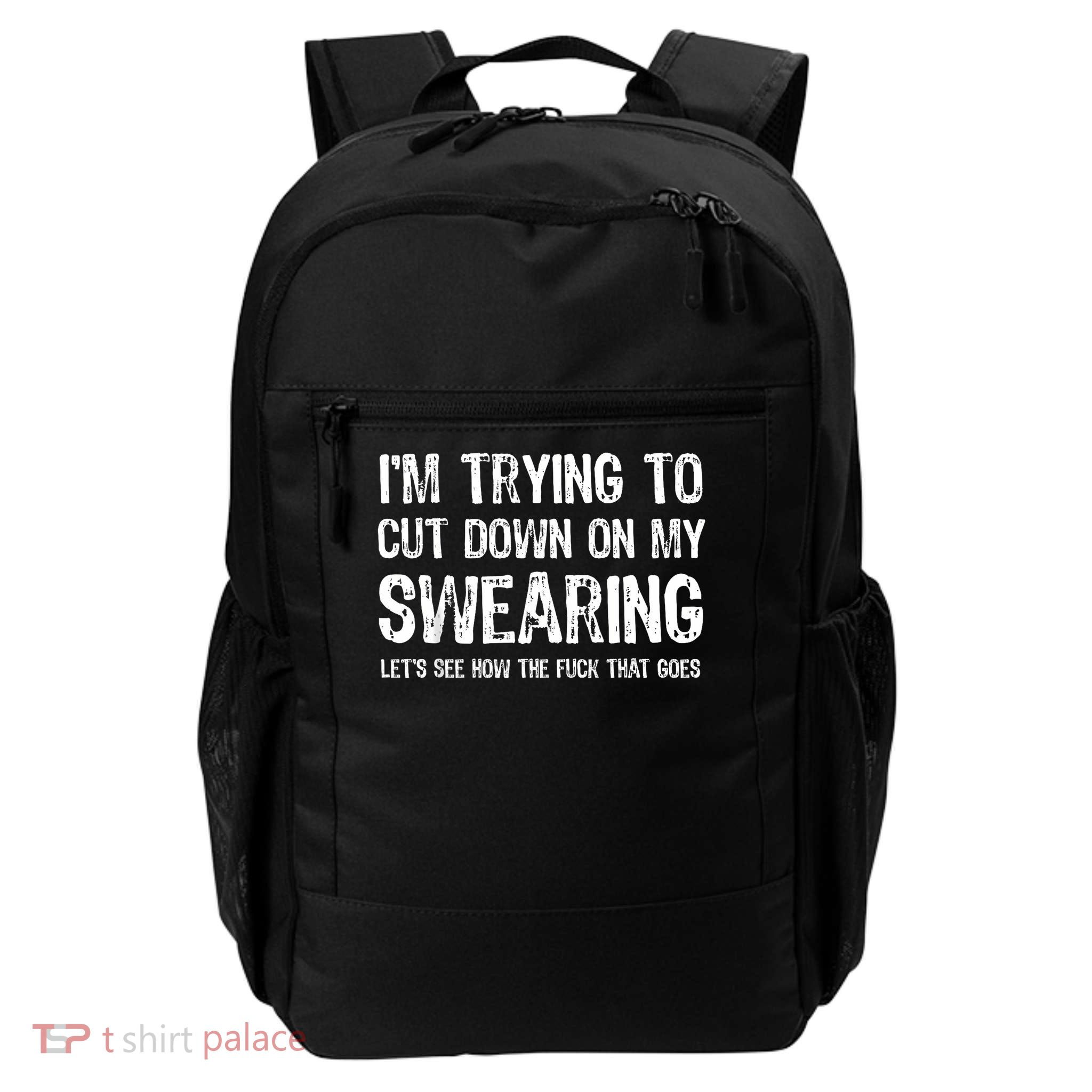 I'm Trying To Cut Down On My Swearing Let's See How The Fuck Daily Commute Backpack