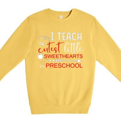 I Teach The Cutest Sweethearts In Preschool Great Gift Valentines Day Gift Premium Crewneck Sweatshirt