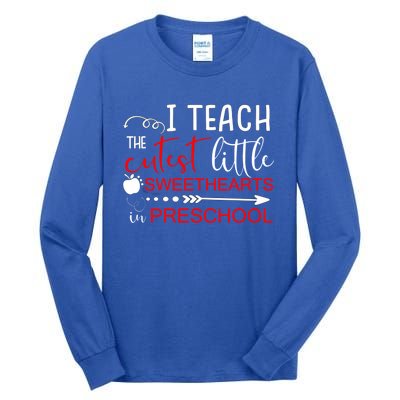 I Teach The Cutest Sweethearts In Preschool Great Gift Valentines Day Gift Tall Long Sleeve T-Shirt