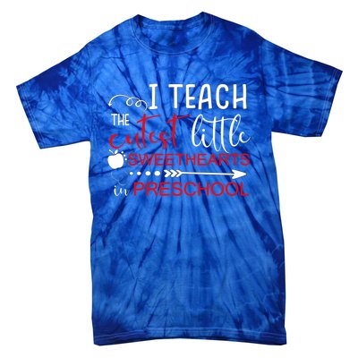 I Teach The Cutest Sweethearts In Preschool Great Gift Valentines Day Gift Tie-Dye T-Shirt