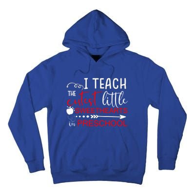 I Teach The Cutest Sweethearts In Preschool Great Gift Valentines Day Gift Tall Hoodie