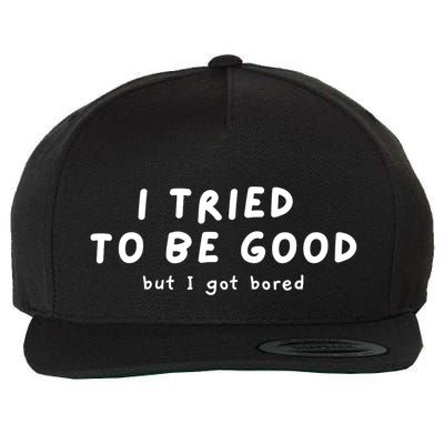 I Tried To Be Good But I Got Bored Funny Wool Snapback Cap