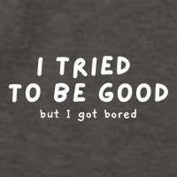 I Tried To Be Good But I Got Bored Funny Vector Backpack