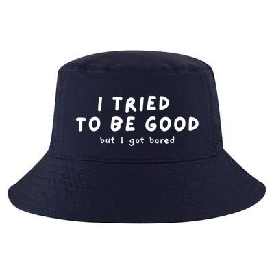 I Tried To Be Good But I Got Bored Funny Cool Comfort Performance Bucket Hat