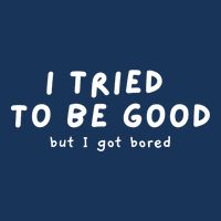I Tried To Be Good But I Got Bored Funny Sustainable Bucket Hat