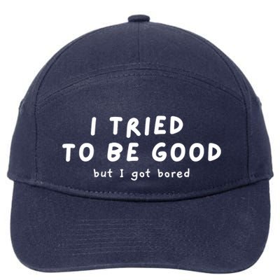I Tried To Be Good But I Got Bored Funny 7-Panel Snapback Hat
