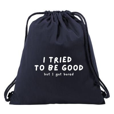 I Tried To Be Good But I Got Bored Funny Drawstring Bag