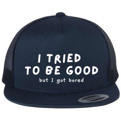 I Tried To Be Good But I Got Bored Funny Flatbill Hat