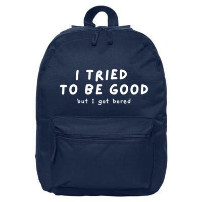 I Tried To Be Good But I Got Bored Funny 16 in Basic Backpack