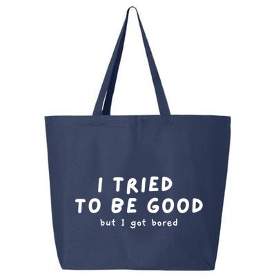 I Tried To Be Good But I Got Bored Funny 25L Jumbo Tote