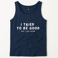 I Tried To Be Good But I Got Bored Funny Tank Top