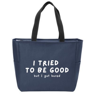 I Tried To Be Good But I Got Bored Funny Zip Tote Bag