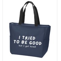 I Tried To Be Good But I Got Bored Funny Zip Tote Bag