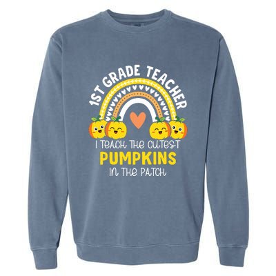 I Teach The Cutest Pumpkins In The Patch 1st Grade Teacher Garment-Dyed Sweatshirt