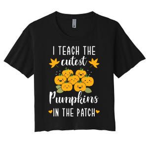 I Teach The Cutest Pumpkins In The Patch Halloween Teacher Women's Crop Top Tee