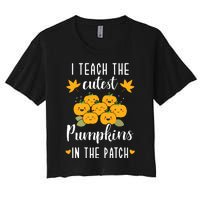 I Teach The Cutest Pumpkins In The Patch Halloween Teacher Women's Crop Top Tee