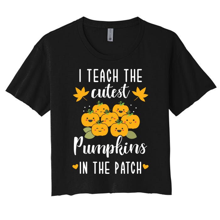 I Teach The Cutest Pumpkins In The Patch Halloween Teacher Women's Crop Top Tee