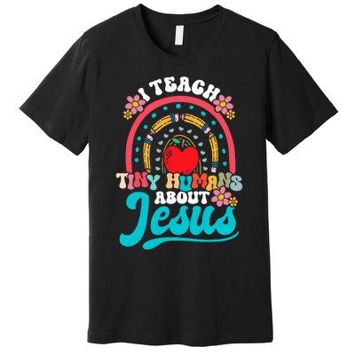 I Teach Tiny Humans About Jesus Christian Teacher Groovy Premium T-Shirt