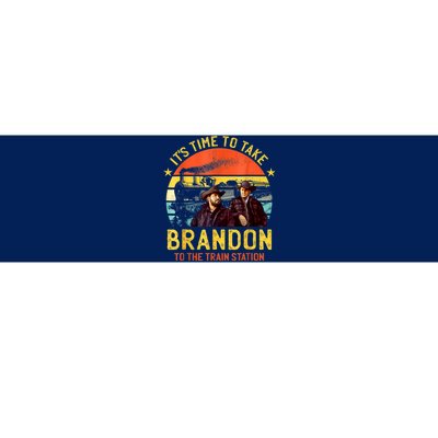 Its Time To Take Brandon To The Train Station Funny Design Bumper Sticker