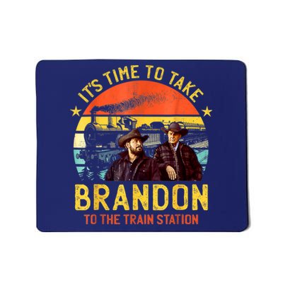 Its Time To Take Brandon To The Train Station Funny Design Mousepad