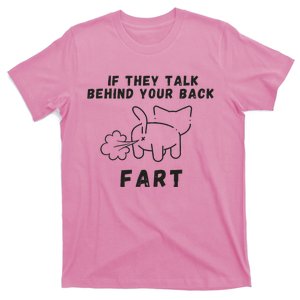 If They Talk Behind Your Back Fart T-Shirt