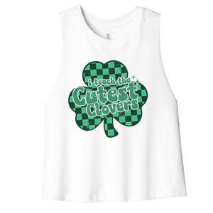 I Teach The Cutest Clovers In The Patch St Patrick’s Day Meaningful Gift Women's Racerback Cropped Tank