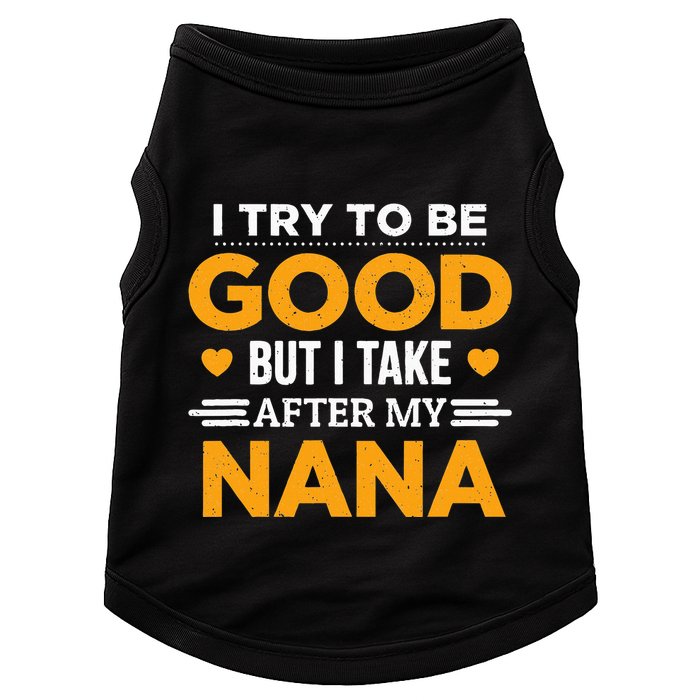 I Try To Be Good But I Take After My Nana Family Gift Doggie Tank