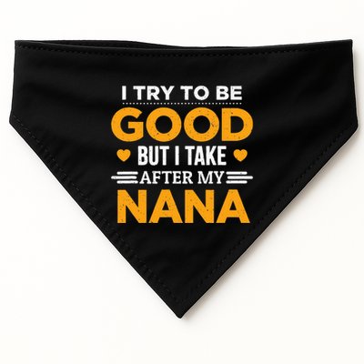 I Try To Be Good But I Take After My Nana Family Gift USA-Made Doggie Bandana