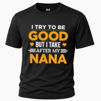 I Try To Be Good But I Take After My Nana Family Gift Performance Shirt