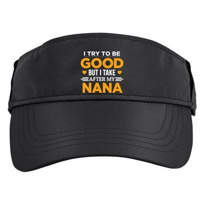 I Try To Be Good But I Take After My Nana Family Gift Adult Drive Performance Visor