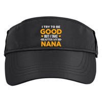 I Try To Be Good But I Take After My Nana Family Gift Adult Drive Performance Visor