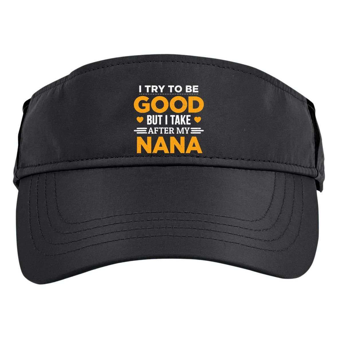 I Try To Be Good But I Take After My Nana Family Gift Adult Drive Performance Visor