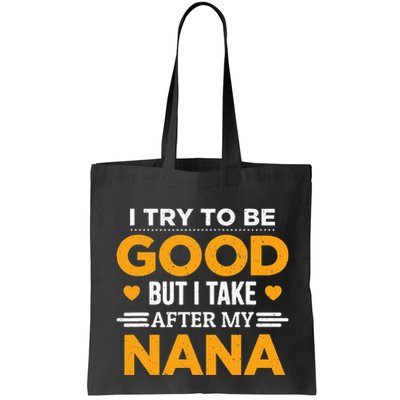 I Try To Be Good But I Take After My Nana Family Gift Bag