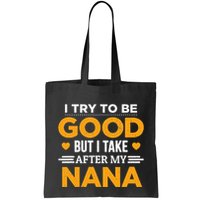 I Try To Be Good But I Take After My Nana Family Gift Bag