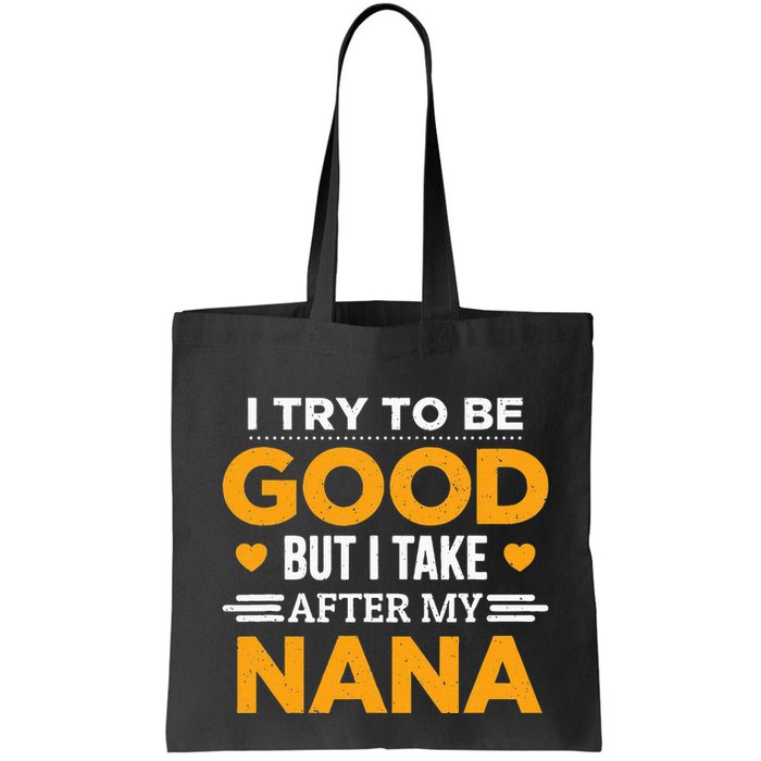 I Try To Be Good But I Take After My Nana Family Gift Bag